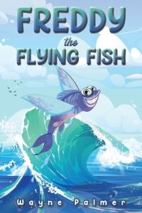Book Cover for Freddy the Flying Fish by Wayne Palmer