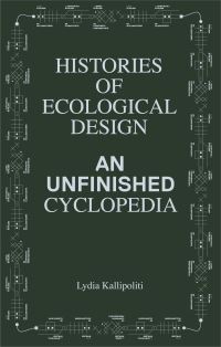 Book Cover for History of Ecological Design by Lydia Kallipoliti, Foivos Geralis