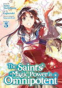 Book Cover for The Saint's Magic Power Is Omnipotent. Volume 5 by Yuka Tachibana