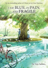 Book Cover for I Am Blue, in Pain, and Fragile (Light Novel) by Yoru Sumino