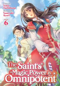 Book Cover for The Saint's Magic Power Is Omnipotent. Vol. 6 by Yuka Tachibana