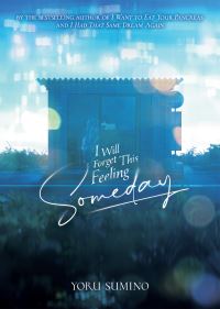 Book Cover for I Will Forget This Feeling Someday by Yoru Sumino