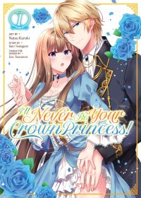 Book Cover for I'll Never Be Your Crown Princess! by Saki Tsukigami, Enn Tsutamori