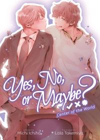 Book Cover for Yes, No, or Maybe? (Light Novel 2) - Center of the World by Michi Ichiho