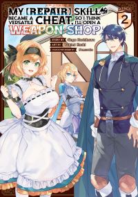 Book Cover for My (Repair) Skill Became a Versatile Cheat, So I Think I'll Open a Weapon Shop. 2 by Ginga Hoshikawa