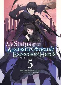 Book Cover for My Status as an Assassin Obviously Exceeds the Hero's (Light Novel) Vol. 5 by Matsuri Akai