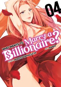 Book Cover for Who Wants to Marry a Billionaire?. Vol. 4 by Mikoto Yamaguchi