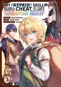 Book Cover for My (Repair) Skill Became a Versatile Cheat, So I Think I'll Open a Weapon Shop. 3 by Ginga Hoshikawa