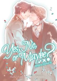 Book Cover for Yes, No, or Maybe? (Light Novel 3) - Where Home Is by Michi Ichiho