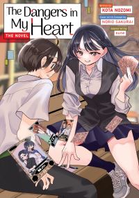Book Cover for The Dangers in My Heart - The Novel (Light Novel) by Kota Nozomi