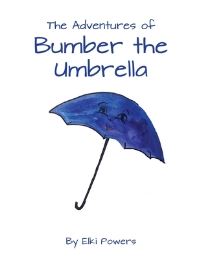 Book Cover for The Adventures of Bumber the Umbrella by Elki Powers