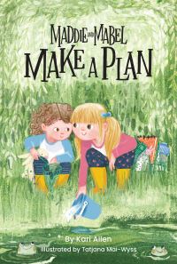 Book Cover for Maddie and Mabel Make a Plan by Kari Allen