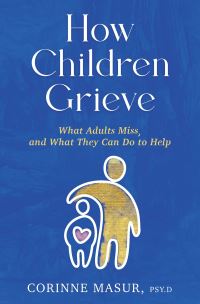 Book Cover for How Children Grieve by Corinne Masur