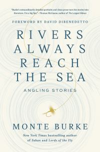 Book Cover for Rivers Always Reach the Sea by Monte Burke