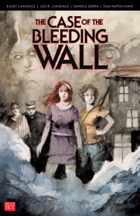 Book Cover for The Case of the Bleeding Wall by Kasey Lansdale, Joe R Lansdale