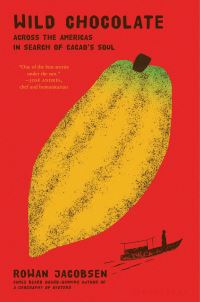 Book Cover for Wild Chocolate by Rowan Jacobsen, Mike Hall