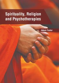 Book Cover for Spirituality, Religion and Psychotherapies by Adam Foster