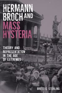 Book Cover for Hermann Broch and Mass Hysteria by Brett E. Sterling