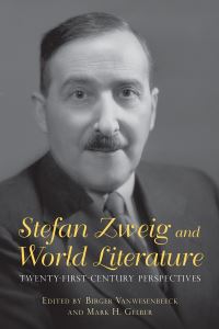 Book Cover for Stefan Zweig and World Literature by Birger Vanwesenbeeck, Mark H. Gelber, Birger Vanwesenbeeck, Darién J Davis, Geoffrey Winthrop-Young, Jeffrey Berlin, John Warren, Klaus Weissenberger, Klemens Renoldner