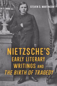 Book Cover for Nietzsche's Early Literary Writings and The Birth of Tragedy by Steven D. Martinson, Friedrich Wilhelm Nietzsche