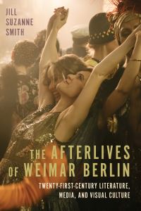 Book Cover for The Afterlives of Weimar Berlin by Jill Suzanne Smith