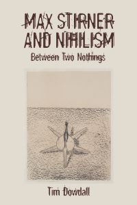 Book Cover for Max Stirner and Nihilism by Timothy Dowdall