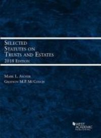 Book Cover for Selected Statutes on Trusts and Estates, 2018 by Mark Ascher, Grayson McCouch