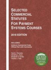 Book Cover for Selected Commercial Statutes for Payment Systems Courses, 2018 Edition by Carol Chomsky, Christina Kunz, Elizabeth Schiltz, Charles Tabb