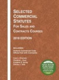 Book Cover for Selected Commercial Statutes for Sales and Contracts Courses, 2018 by Carol Chomsky, Christina Kunz, Elizabeth Schiltz, Charles Tabb