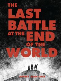Book Cover for The Last Battle at the End of the World by Jeffrey Alan Love