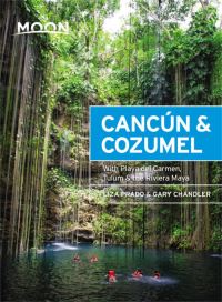 Book Cover for Moon Cancún & Cozumel by Liza Prado, Gary Chandler