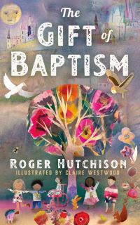 Book Cover for The Gift of Baptism by Roger Hutchison