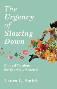 Book Cover for The Urgency of Slowing Down by Laura L Smith