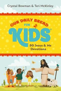 Book Cover for Our Daily Bread for Kids by Crystal Bowman, Teri McKinley