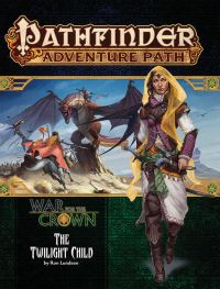 Book Cover for War for the Crown Adventure Path 3 of 6 The Twilight Child by Ron Lundeen, Patchen Mortimer