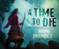 Book Cover for A Time to Die by Nadine Brandes