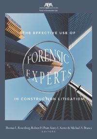 Book Cover for The Effective Use of Forensic Experts in Construction Litigation by American Bar Association