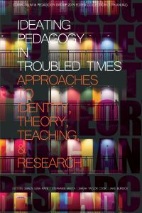 Book Cover for Ideating Pedagogy in Troubled Times by Shalin Lena Raye