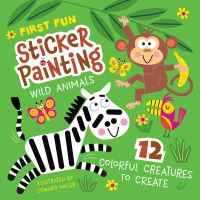 Book Cover for First Fun Sticker Painting: Wild Animals by Edward Miller