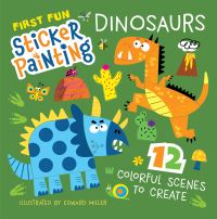 Book Cover for First Fun Sticker Painting: Dinosaurs by Edward Miller