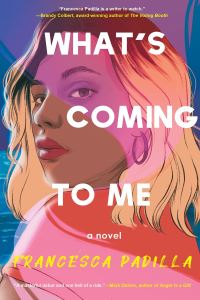 Book Cover for What's Coming to Me by Francesca Padilla