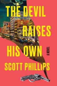 Book Cover for The Devil Raises His Own by Scott Phillips