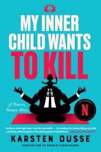 Book Cover for My Inner Child Wants to Kill by Karsten Dusse