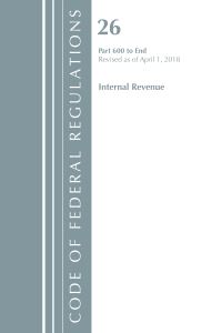 Book Cover for Code of Federal Regulations, Title 26 Internal Revenue 600-End, Revised as of April 1, 2018 by Office Of The Federal Register US