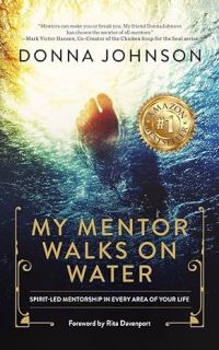 Book Cover for My Mentor Walks on Water by Donna Johnson