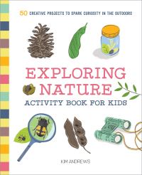 Book Cover for Exploring Nature Activity Book for Kids by Kim Andrews