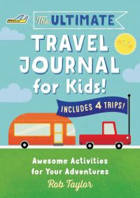 Book Cover for The Ultimate Travel Journal for Kids by Rob Taylor
