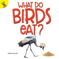 Book Cover for What Do Birds Eat? by Savina Collins