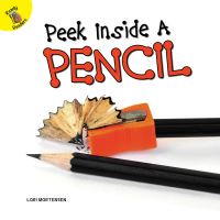 Book Cover for Peek Inside a Pencil by Lori Mortensen