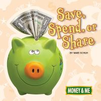 Book Cover for Save, Spend, or Share by Mari C Schuh